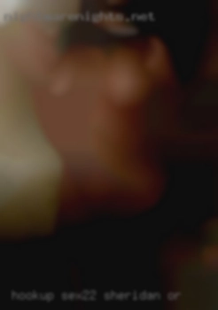 Hookup_sex22 Sheridan OR