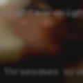Threesomes wives boots